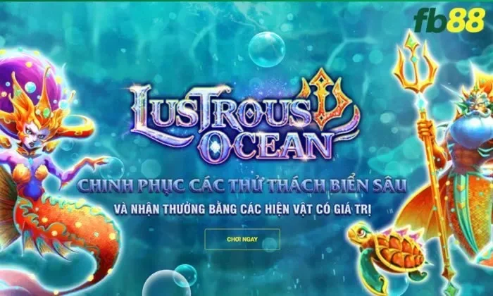 Đôi nét về tựa game Lustrous Ocean FB88