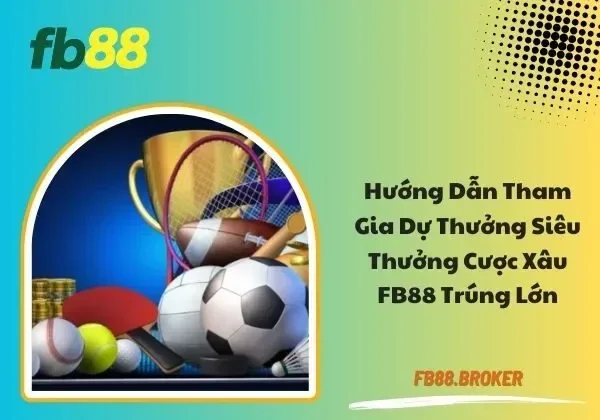 Siêu thưởng cược xâu FB88